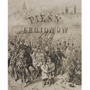 Juliusz KOSSAK (1824-1899) - według, Pieśń Legionów - zestaw 3 prac, 1893