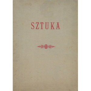 Redaktor: Dr. Tadeusz Rutkowski, SZTUKA - Miesięcznik ilustrowany, poświęcony Sztuce i Kulturze, Lwów 1911