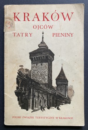 KRAKÓW. OJCÓW. TATRY. PIENINY. Ilustrowany przewodnik dla wycieczek Polskiego Związku Turystycznego. Kraków 1929. Nakładem Polskiego Związku Turystycznego.