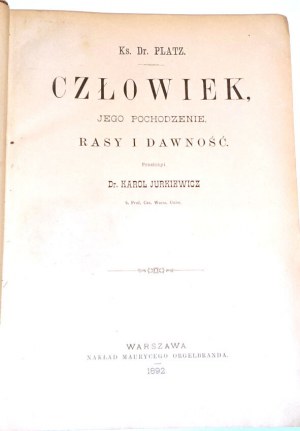 PLATZ- CZŁOWIEK. JEGO POCHODZENIE, RASY I DAWNOŚĆ wyd. 1892