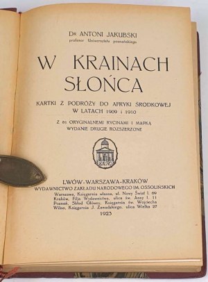 JAKUBSKI - W KRAINACH SŁONCA Kartki z podróży do Afryki Środkowej w latach 1909 i 1910