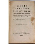 ŻYCIE JERZEGO OSSOLIŃSKIEGO. Warszawa 1805.