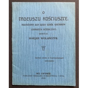 WOLAÑCZYK Marjan - About Tadeusz Kościuszko. A phrasebook for children of rural schools [stage picture]. Lviv [1918].
