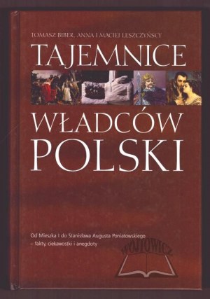BIBER Tomasz, Leszczyńskis Anna e Maciej, I segreti dei governanti della Polonia.