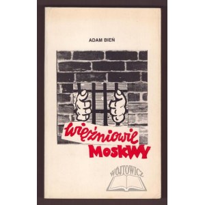 BIEŃ Adam, Moskovskí väzni.