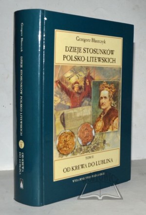 BŁASZCZYK Grzegorz, Dzieje stosunków polsko-litewskich