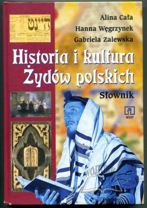 CAŁA Alina, Węgrzynek Hanna, Zalewska Gabriela, Historia i kultura Żydów Polskich. Słownik.