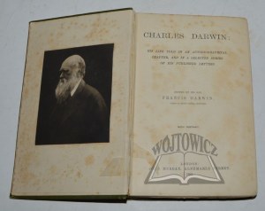 CHARLES DARWIN: jeho život v autobiografickej kapitole a vo vybranej sérii jeho publikovaných listov.