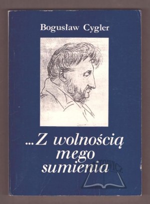 CYGLER Boguslaw, ...With the freedom of my conscience.