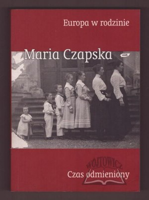 CZAPSKA Maria, l'Europa in famiglia. Il tempo è cambiato.