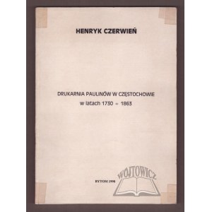 CZERWIEŃ Henryk, The Pauline printing house in Częstochowa in the years 1730-1863.