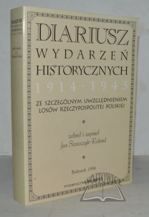 DIARIUSZ wydarzeń historycznych 1914-1945 ze szczególnym uwzględnieniem losów Rzeczpospolitej Polskiej.