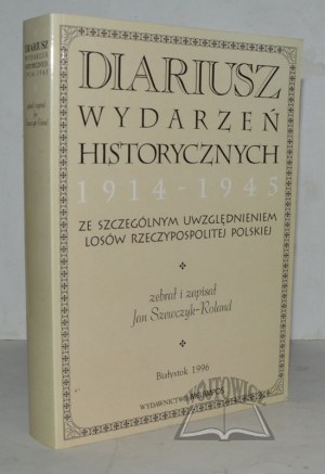 DIARY of historical events 1914-1945 with particular reference to the fate of the Republic of Poland.