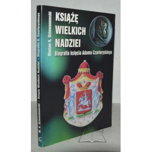 DZIEWANOWSKI Marian Kamil, Książę wielkich nadziei. Biographie von Fürst Adam Jerzy Czartoryski.