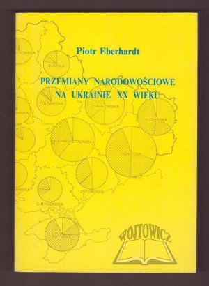 EBERHARDT Piotr, Proměny národnosti na Ukrajině ve dvacátém století.