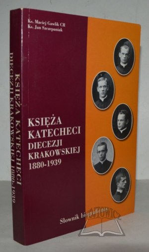 GAWLIK Maciej, Szczepaniak Jan, Priest catechists of the Diocese of Cracow 1880-1939.