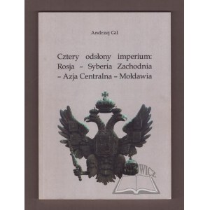 GIL Andrzej, Quatre dévoilements de l'empire : Russie-Sibérie occidentale-Asie centrale-Moldavie.