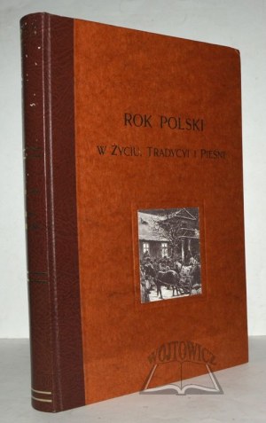 GLOGER Zygmunt, Rok Polski w życiu, tradycyi i pieśni.