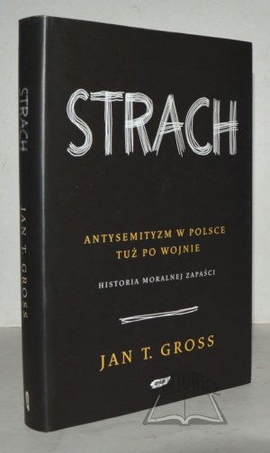 GROSS Jan T., Fear. Anti-Semitism in Poland just after the war.