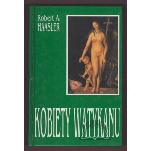 HAASLER Robert A., Kobiety Watykanu.