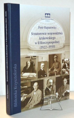 HAPANOWICZ Piotr, Senatorowie województwa krakowskiego w II Rzeczypospolitej (1922-1939).