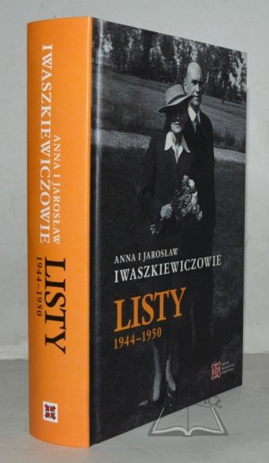 IWASZKIEWICZOWIE Anna i Jarosław, Listy. 1944-1950.
