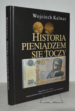 KALWAT Wojciech, Historia pieniądzem się toczy.