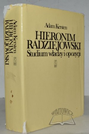KERSTEN Adam, Hieronim Radziejowski. Une étude du pouvoir et de l'opposition.