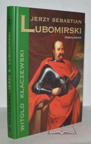 KŁACZEWSKI Witold, Jerzy Sebastian Lubomirski.
