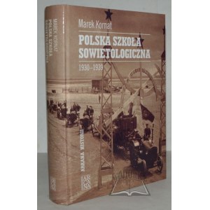 KORNAT Marek, La scuola polacca di sovietologia. 1930-1939.