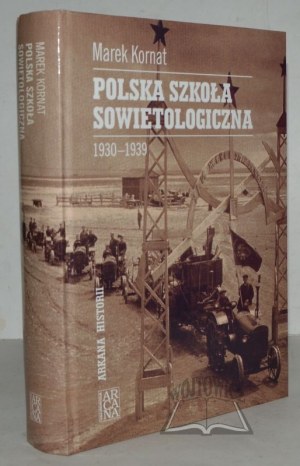 KORNAT Marek, La scuola polacca di sovietologia. 1930-1939.