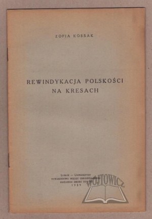 KOSSAK Zofia, Rewindykacja polskskość na Kresach.