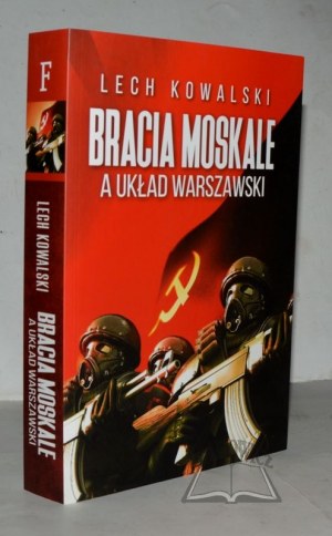 KOWALSKI Lech, The Moscow Brothers and the Warsaw Pact.