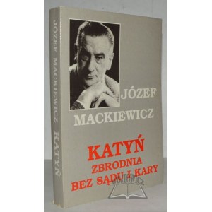 MACKIEWICZ Jozef, Katyn - un crime sans jugement ni châtiment.