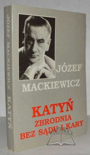 MACKIEWICZ Jozef, Katyn - a crime without judgment or punishment.