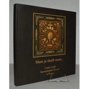 MAM Faccio tesoro del ... Catalogo. Mostra in occasione dei quattrocento anni di presenza dei Carmelitani Scalzi in Polonia.