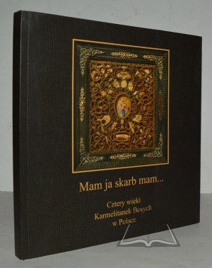 MAM ja skarb mam... Katalog. Wystawa z okazji czterystu lat pobytu Karmelitanek Bosych w Polsce.