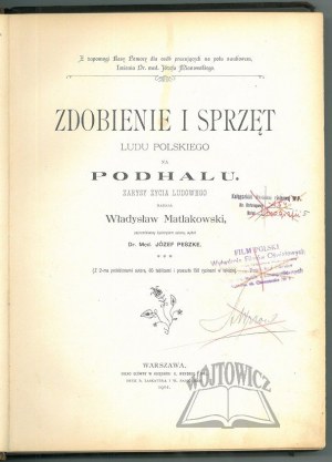 MATLAKOWSKI Władysław, Zdobienie i sprzęt ludu polskiego na Podhalu.
