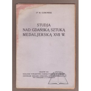 (Medalierstwo). GUMOWSKI M.(arjan) Ph.D., Studja nad Gdańską sztuką medaljerską XVII w.