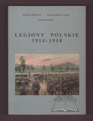 MILEWSKA Wacława, Nowak Janusz Tadeusz, Zientara Maria., Legiony Polskie 1914-1918.