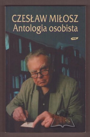 MIŁOSZ Czesław, Anthologie personnelle. Poèmes, poèmes, traductions.