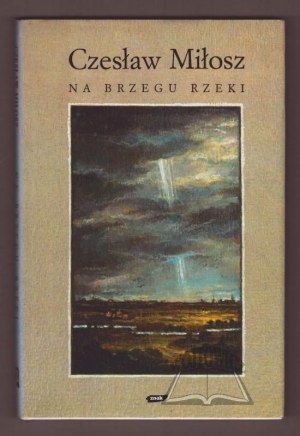 MIŁOSZ Czesław, Am Ufer des Flusses.