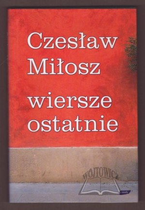MILLOSZ Czeslaw, Last Poems.