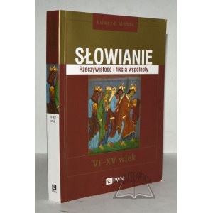 MUHLE Eduard, Słowianie. Rzeczywistość i fikcja wspólnoty VI-XV wiek.