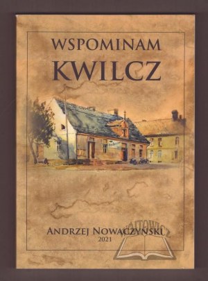 NOWACZYŃSKI Andrzej, Wspominam Kwilcz