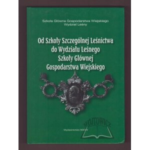 OD Szkoły Szczególnej Leśnictwa do Wydziału Leśnego Szkoły Głównej Gospodarstwa Wiejskiego.