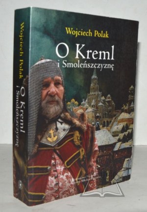 POLAK Wojciech, Für den Kreml und Smolensk.