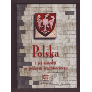 POLSKO a jeho sousedé v pozdním středověku.