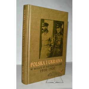 POLSKA i Ukraina w walce o niepodległość 1918-1920
