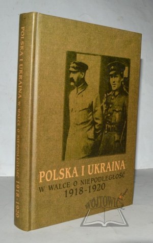 POLAND and Ukraine in the struggle for independence 1918-1920